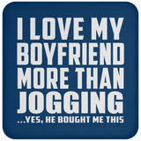 I Love My Boyfriend More Than Jogging - Drink Coaster