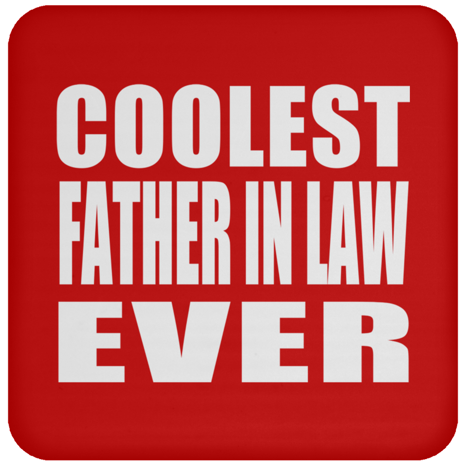 Coolest Father In Law Ever - Drink Coaster