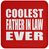 Coolest Father In Law Ever - Drink Coaster