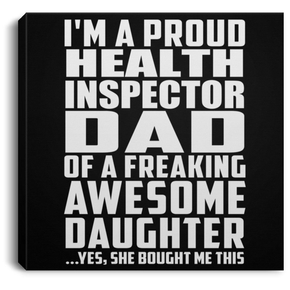 Proud Health Inspector Dad Of Awesome Daughter - Canvas Square
