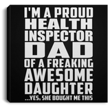 Proud Health Inspector Dad Of Awesome Daughter - Canvas Square