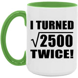 100th Birthday I Turned Square Root of 2500 Twice - 15oz Accent Mug Green