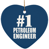 Number One #1 Petroleum Engineer - Heart Ornament