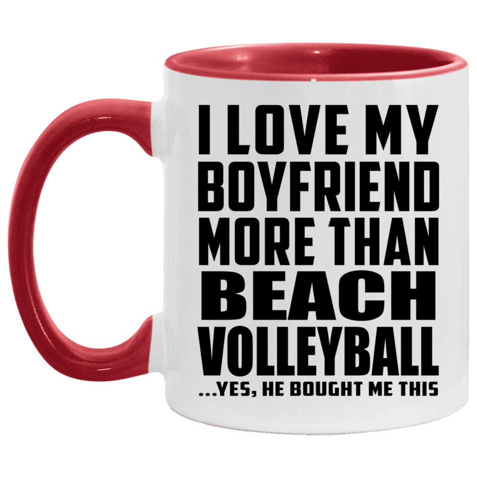 I Love My Boyfriend More Than Beach Volleyball - 11oz Accent Mug Red