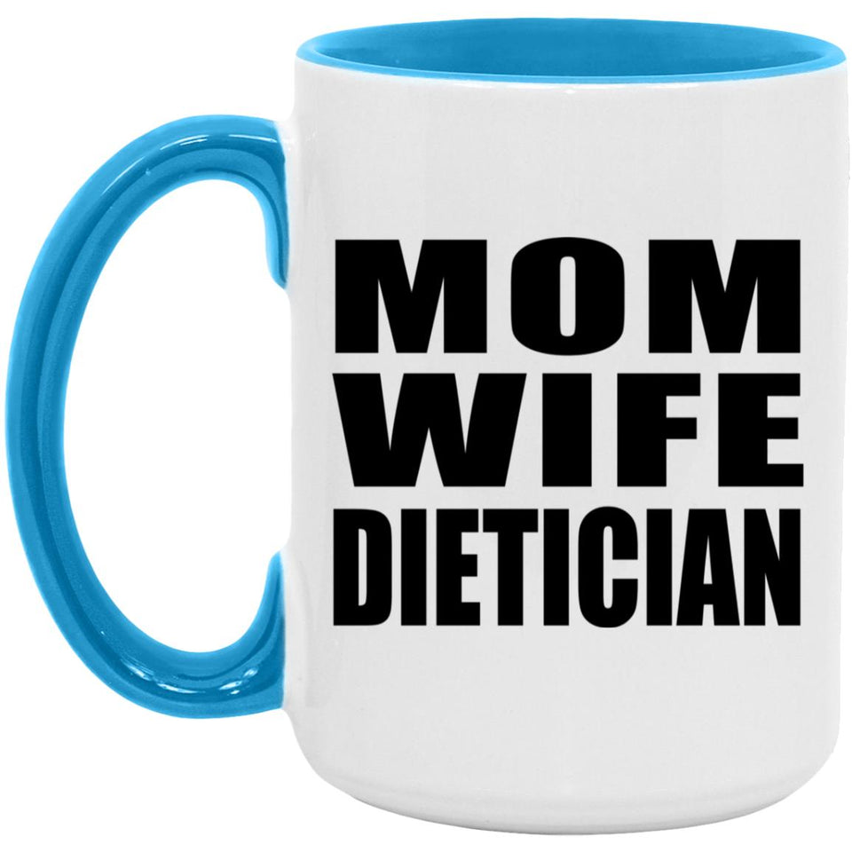 Mom Wife Dietician - 15oz Accent Mug Blue