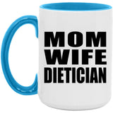 Mom Wife Dietician - 15oz Accent Mug Blue