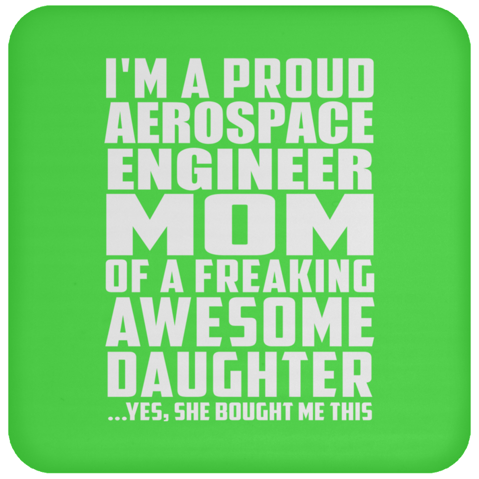 Proud Aerospace Engineer Mom Of Awesome Daughter - Coaster