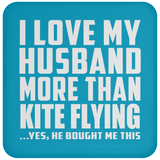 I Love My Husband More Than Kite Flying - Drink Coaster
