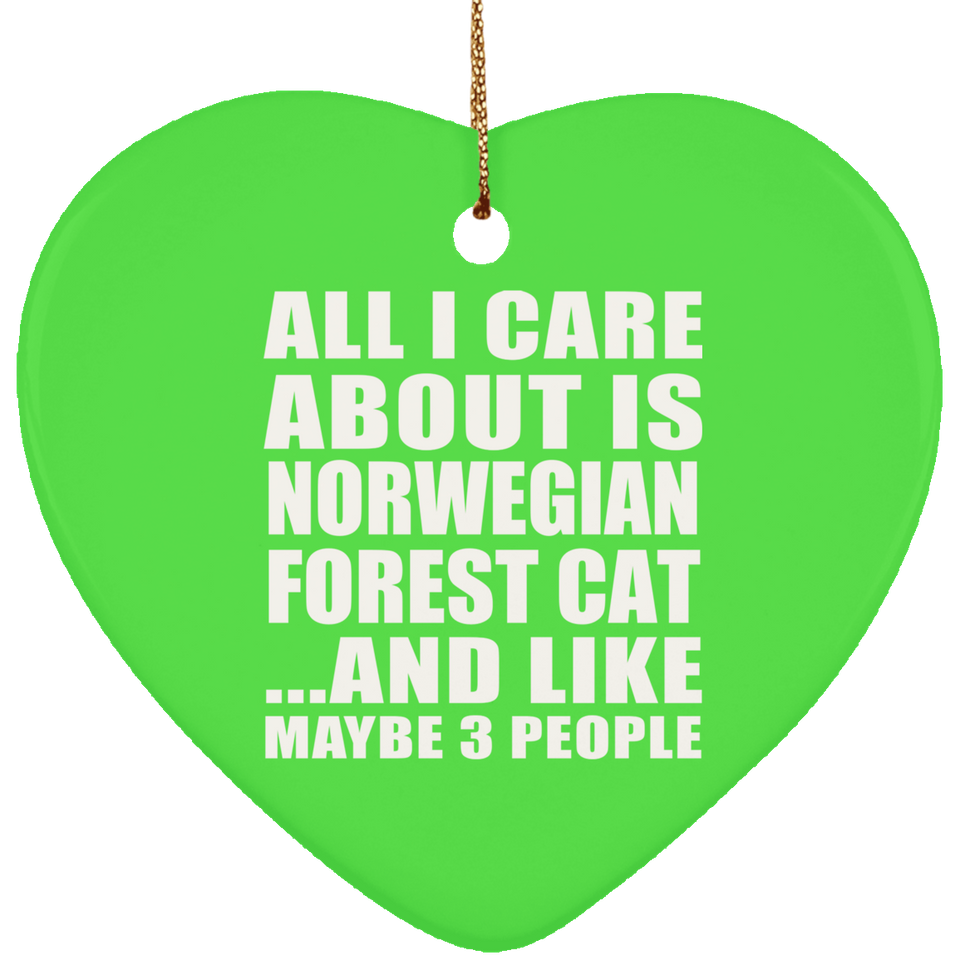 All I Care About Is Norwegian Forest Cat - Heart Ornament