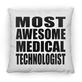 Most Awesome Medical Technologist - Throw Pillow