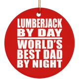 Lumberjack By Day World's Best Dad By Night - Circle Ornament