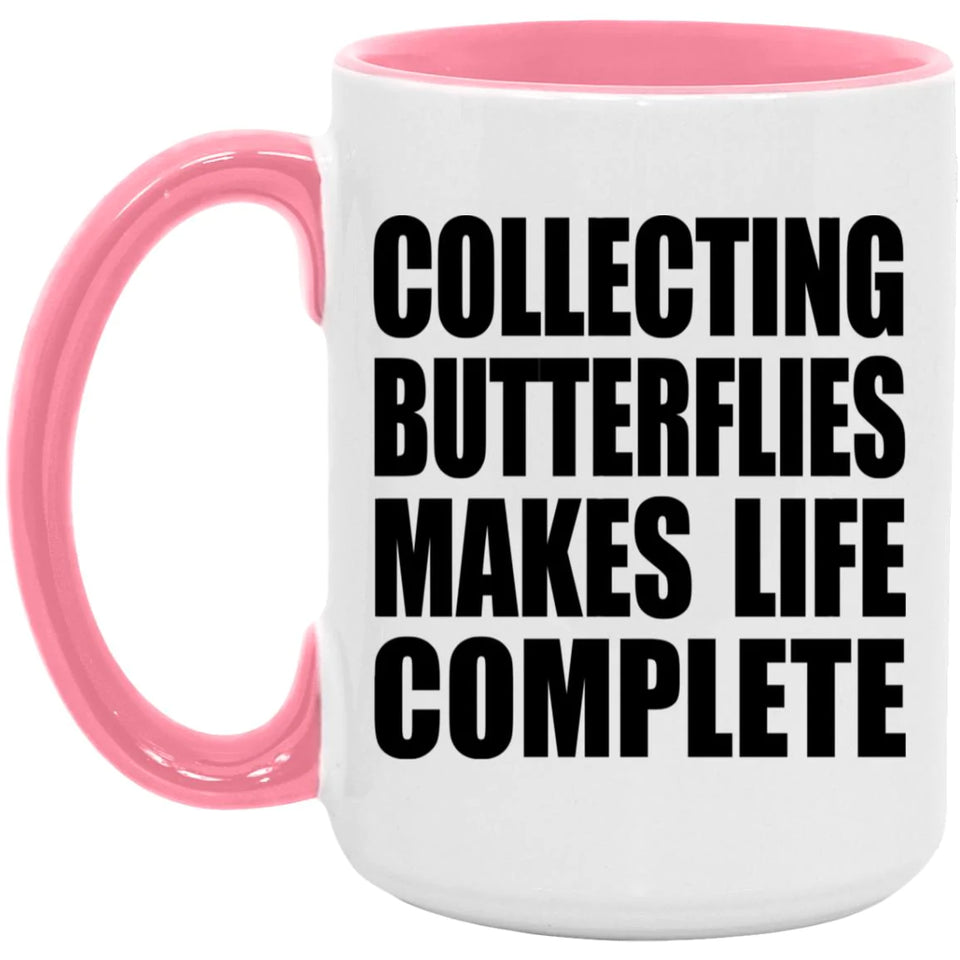 Collecting Butterflies Makes Life Complete - 15oz Accent Mug Pink
