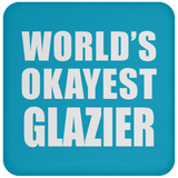 World's Okayest Glazier - Drink Coaster