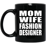 Mom Wife Fashion Designer - 11oz Coffee Mug Black
