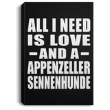 All I Need Is Love And A Appenzeller Sennenhunde - Canvas Portrait