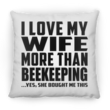 I Love My Wife More Than Beekeeping - Throw Pillow