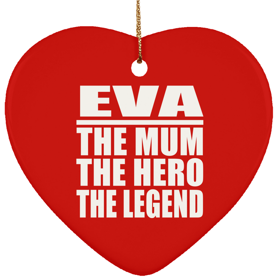 Eva The Mum The Hero The Legend - Heart Ornament