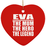 Eva The Mum The Hero The Legend - Heart Ornament