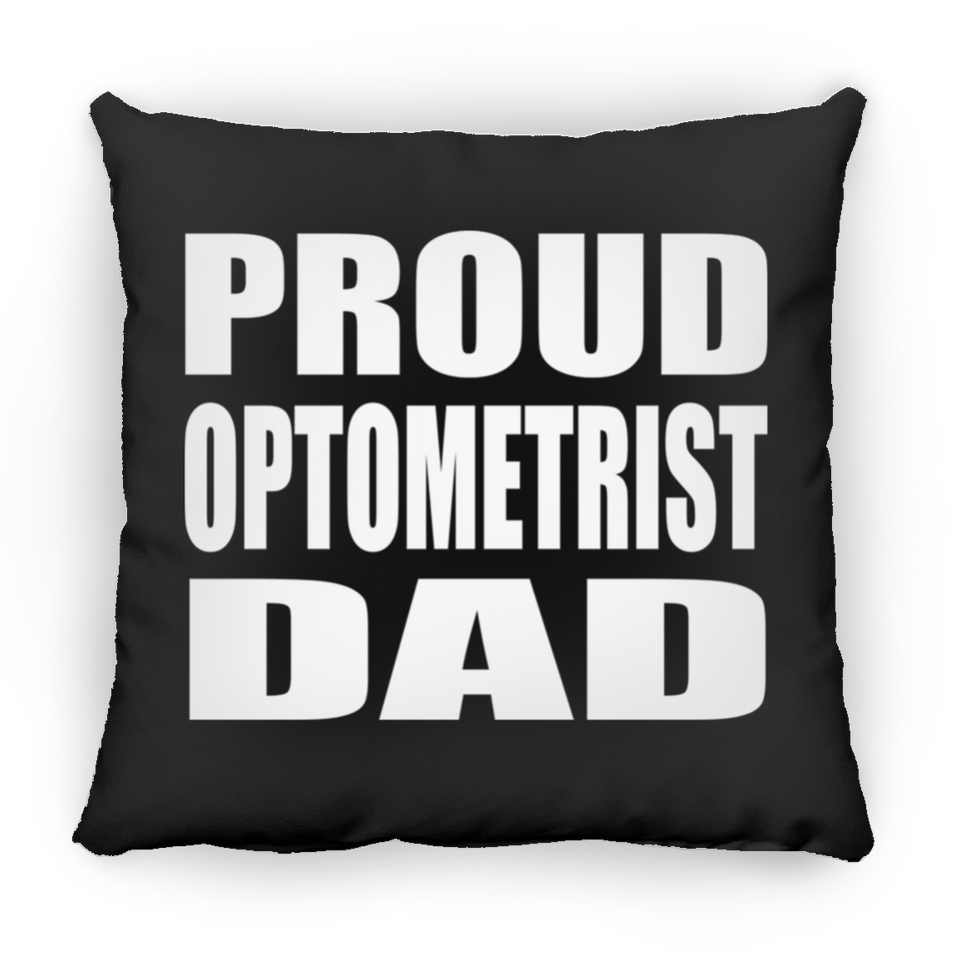 Proud Optometrist Dad - Throw Pillow Black