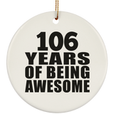 106th Birthday 106 Years Of Being Awesome - Circle Ornament