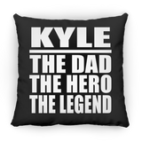 Kyle The Dad The Hero The Legend - Throw Pillow Black