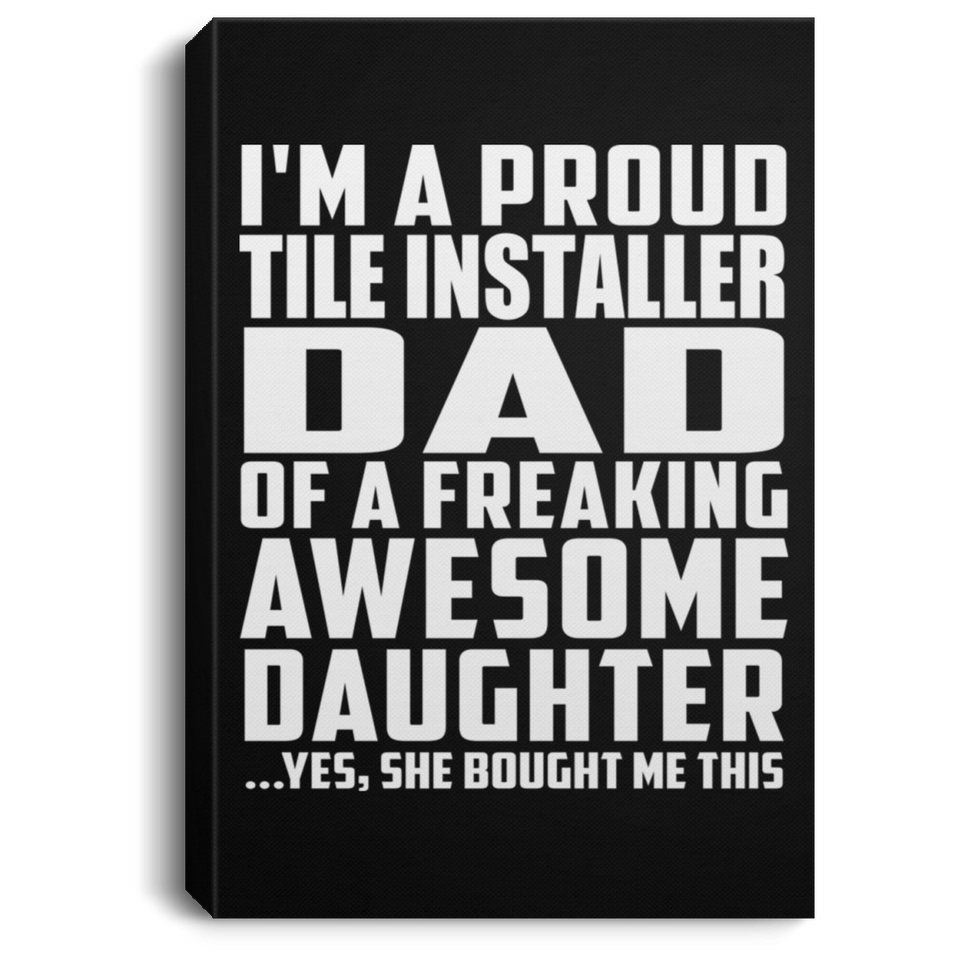 Proud Tile Installer Dad Of Awesome Daughter - Canvas Portrait