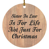 Sister In Law Is For Life Not Just For Christmas - Circle Ornament C