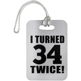 68th Birthday I Turned 34 Twice - Luggage Bag Tag