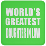 World's Greatest Daughter In Law - Drink Coaster