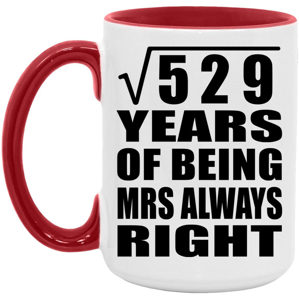 23rd Anniversary Square Root of 529 Years Mrs Always Right - 15oz Accent Mug Red