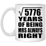 76th Anniversary Square Root of 5776 Years Mrs Always Right - 11oz Coffee Mug