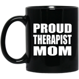 Proud Therapist Mom - 11oz Coffee Mug Black