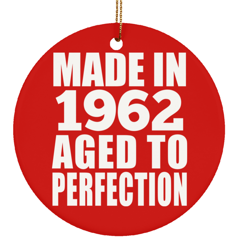62nd Birthday Made In 1962 Aged to Perfection - Circle Ornament
