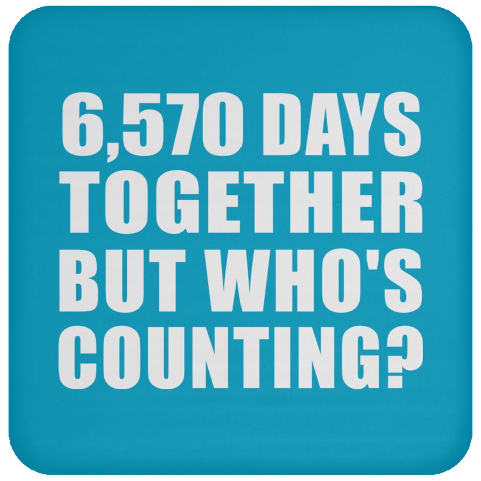 18th Anniversary 6,570 Days Together But Who's Counting - Drink Coaster