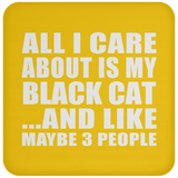 All I Care About Is My Black Cat - Drink Coaster