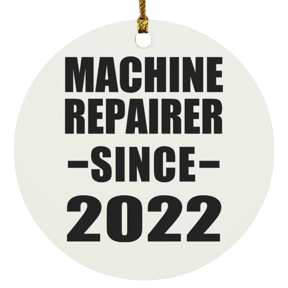 Machine Repairer Since 2022 - Circle Ornament