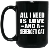 All I Need Is Love And A Serengeti Cat - 15 Oz Coffee Mug Black