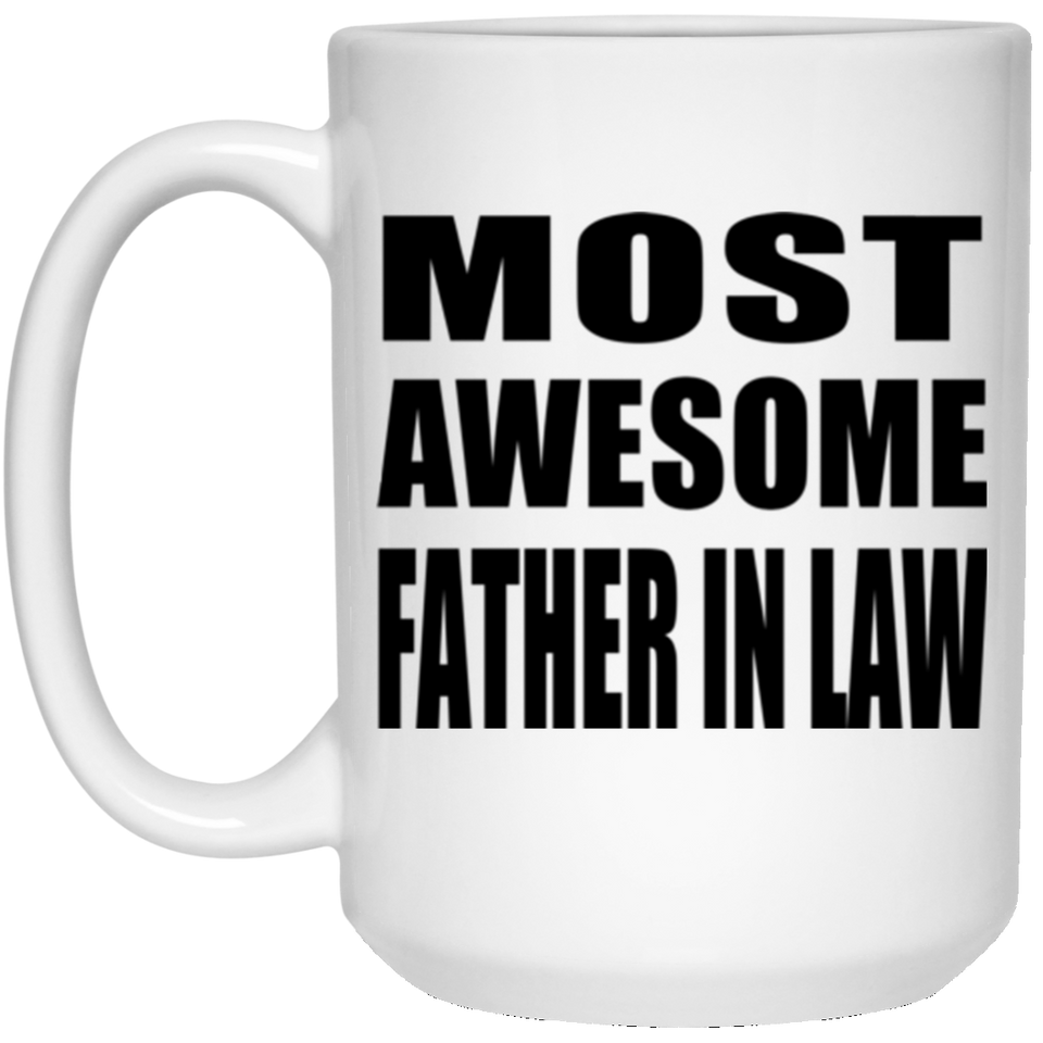 Most Awesome Father In Law - 15 Oz Coffee Mug