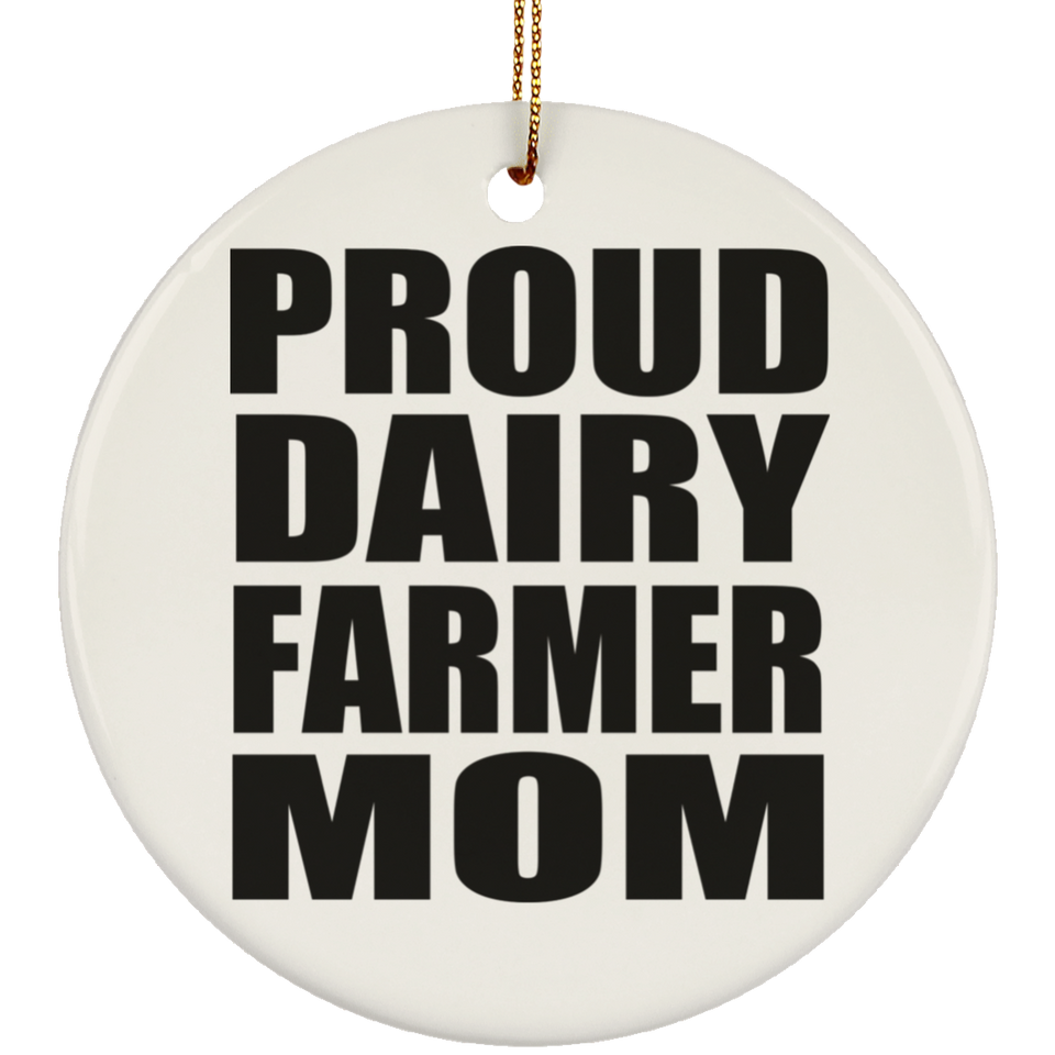 Proud Dairy Farmer Mom - Circle Ornament