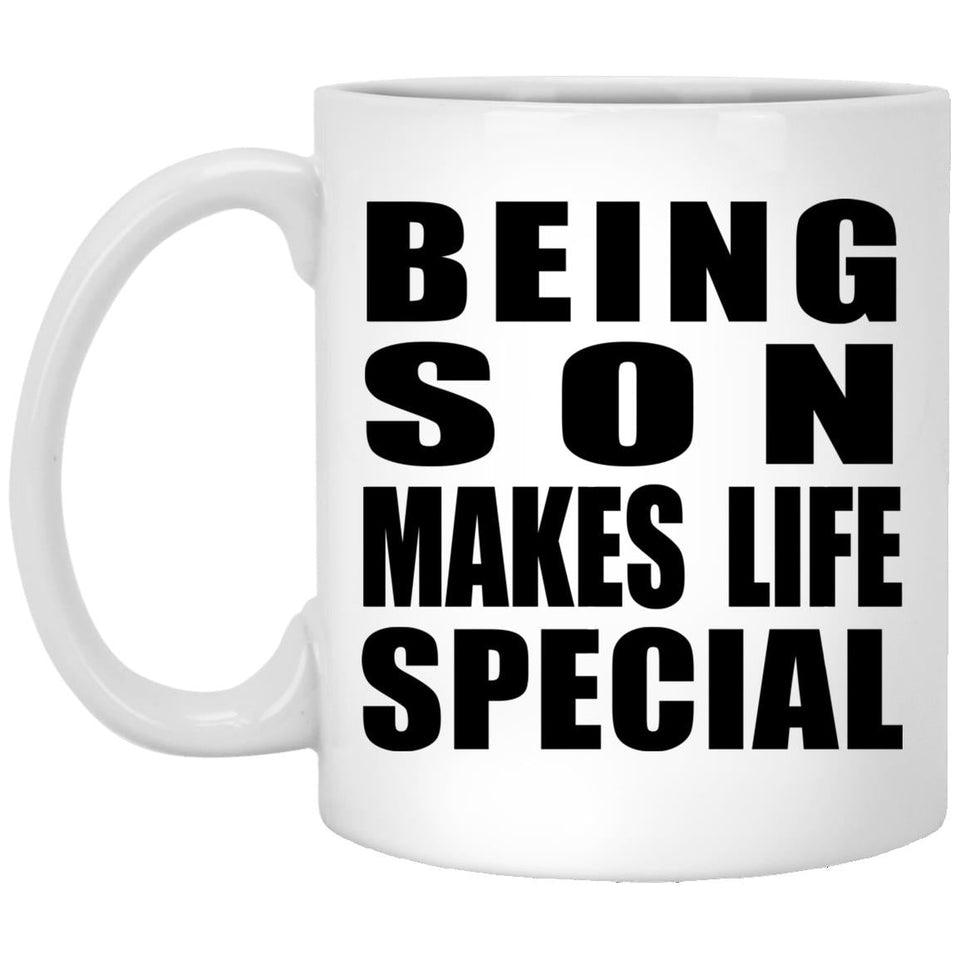 Being Son Makes Life Special - 11oz Coffee Mug