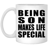 Being Son Makes Life Special - 11oz Coffee Mug