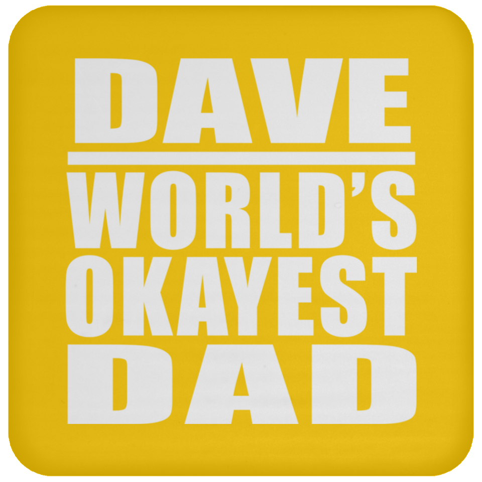 Dave World's Okayest Dad - Drink Coaster