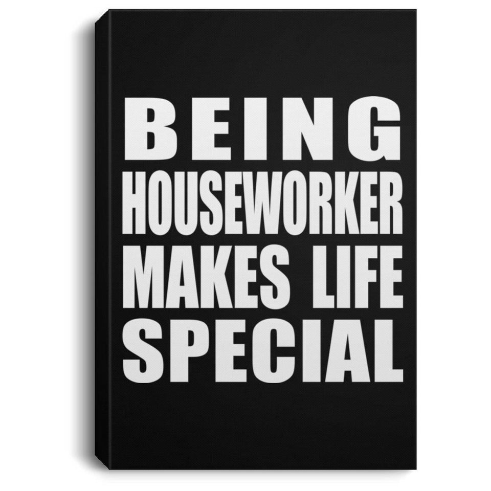 Being Houseworker Makes Life Special - Canvas Portrait