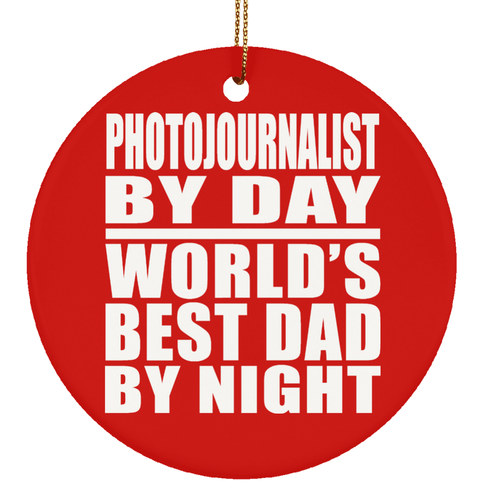 Photojournalist By Day World's Best Dad By Night - Circle Ornament