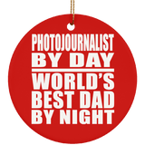Photojournalist By Day World's Best Dad By Night - Circle Ornament