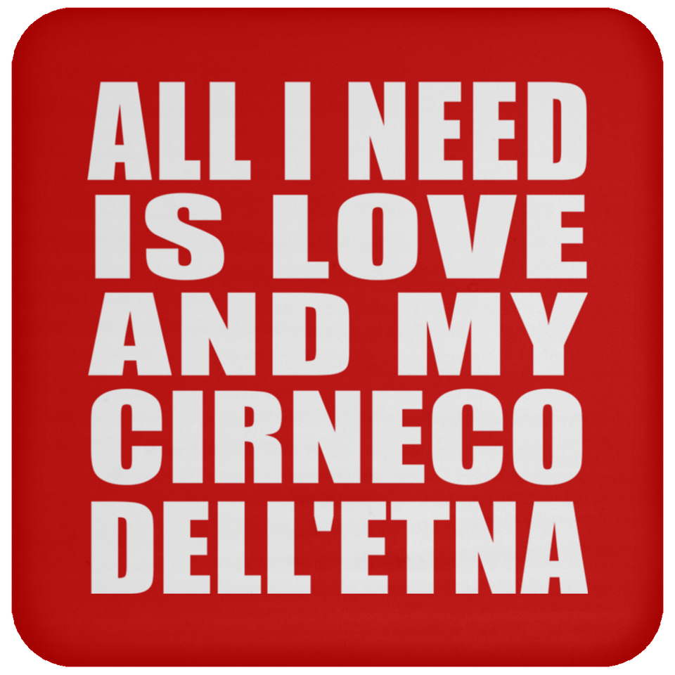 All I Need Is Love And My Cirneco Dell'etna - Drink Coaster