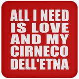 All I Need Is Love And My Cirneco Dell'etna - Drink Coaster