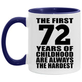 72nd Birthday First 72 Years of Childhood Are The Hardest - 11oz Accent Mug Purple