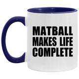 Matball Makes Life Complete - 11oz Accent Mug Purple