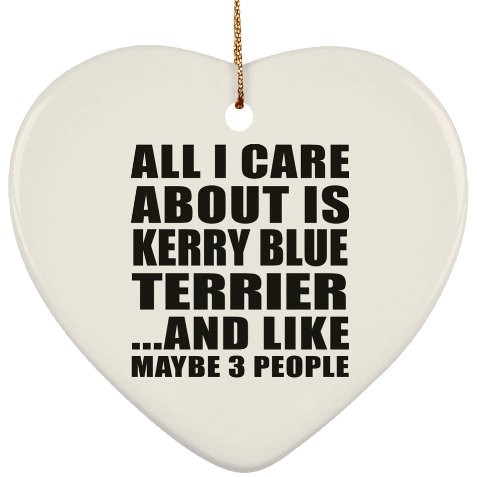 All I Care About Is Kerry Blue Terrier - Heart Ornament